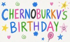 Chernoburkv's birthday party